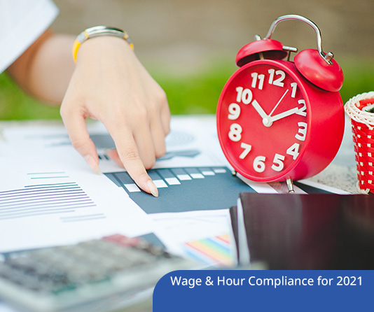 The Fair Labor Standards Act: Wage & Hour Compliance for 2021