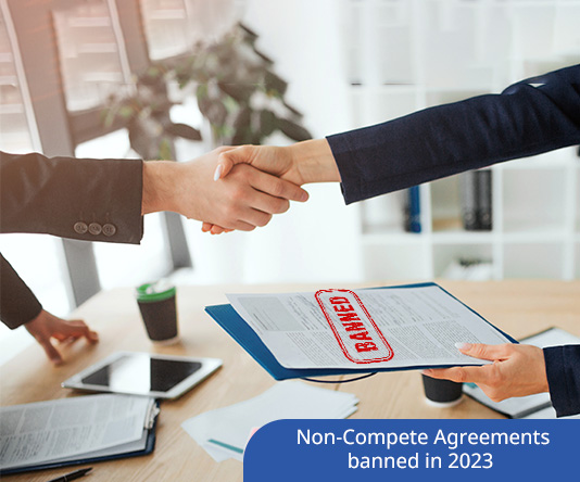 Non-Compete Agreements in the Workplace will be Banned in 2023!
