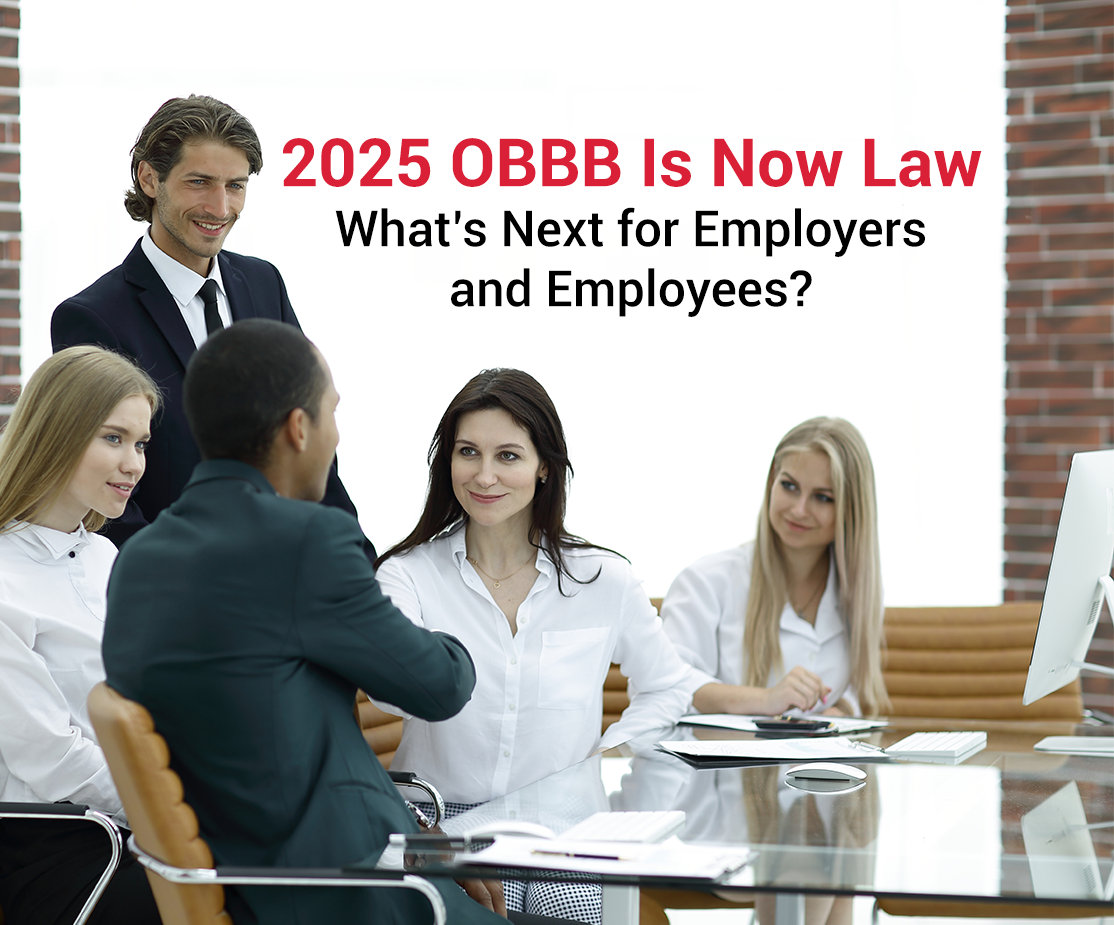 2025 OBBB Is Now Law—What’s Next for Employers and Employees?