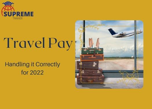 Travel Pay: Handling it Correctly for 2022