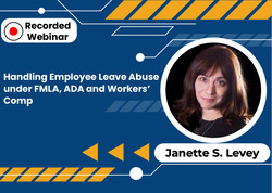 Handling Employee Leave Abuse under FMLA, ADA and Workers’ Comp