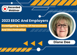 2023 EEOC And Employers: Investigating Claims of Harassment and Discrimination