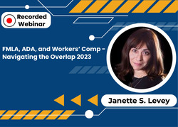 FMLA, ADA, and Workers’ Comp - Navigating the Overlap 2023