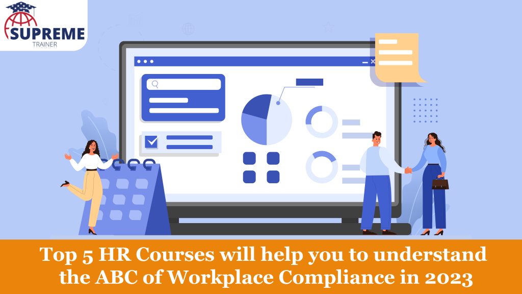 Top 5 HR Courses will help you to understand the ABC of Workplace Compliance in 2023