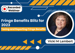 Fringe Benefits Blitz for 2023: Taxing and Reporting Fringe Benefits