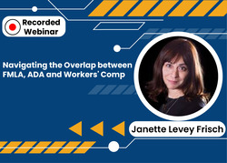 Navigating the Overlap between FMLA, ADA and Workers’ Comp