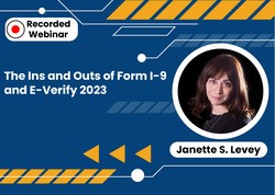 The Ins and Outs of Form I-9 and E-Verify 2023