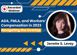 ADA, FMLA, and Workers’ Compensation in 2023: Navigating the Overlap