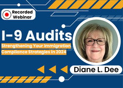 I-9 Audits: Strengthening Your Immigration Compliance Strategies in 2024