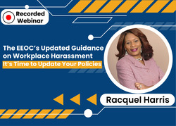 The EEOC’s Updated Guidance on Workplace Harassment: It’s Time to Update Your Policies