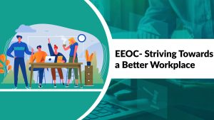 EEOC- Striving towards a Better Workplace