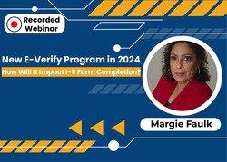 New E-Verify Program in 2024: How Will It Impact I-9 Form Completion?