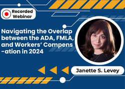 Navigating the overlap between the ADA, FMLA, and workers' compensation in 2024