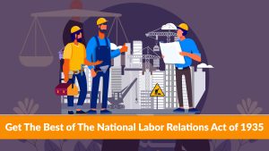 Get The Best of The National Labor Relations Act of 1935 